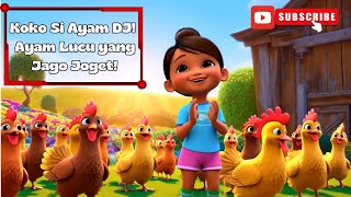 🎶 Koko Si Ayam DJ! Ayam Lucu yang Jago Joget! 🐔💃 | Lagu Anak Ceria & Animasi Kocak