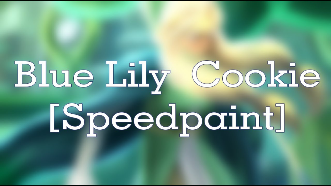 Blue Lily Cookie [Cookie Run Ovenbreak Speedpaint] YouTube
