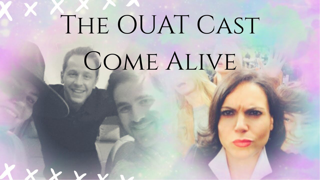 The OUAT Cast - Come Alive