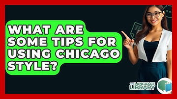What Are Some Tips For Using Chicago Style? - The Language Library