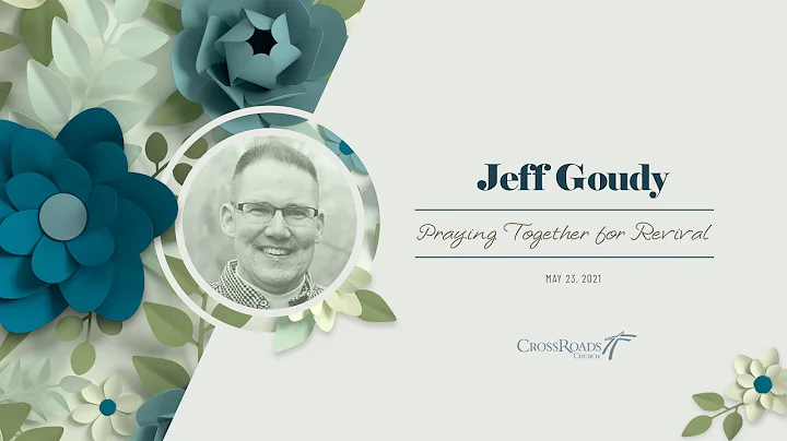 May 23, 2021 - Message Only - Jeff Goudy: "Praying...