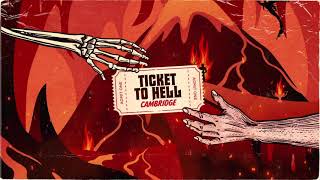 Cambridge - Ticket To Hell
