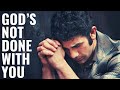 GOD’S NOT DONE WITH YOU YET | Your Story Is Not Over - Inspirational &amp; Motivational Video
