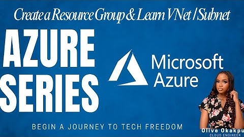 About Azure Resource Group and Azure Virtual Network VNet.