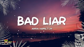 Anna Hamilton - Bad Liar (LYRICS)🎵