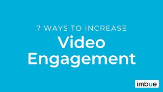 7 Ways to Increase Video Engagement