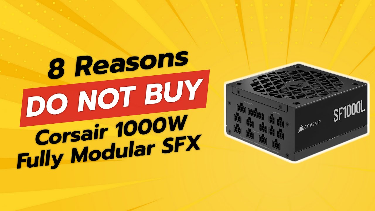 DON'T BUY Corsair 1000W Fully Modular SFX Power Supply BEFORE WATCHING THIS VIDEO (8 Reasons)