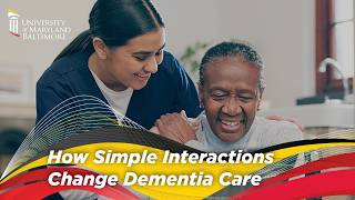 How Simple Interactions Can Improve Dementia Care | #BreakthroughsCantWaitUMB