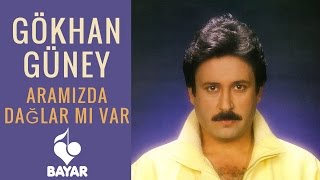 Gökhan Güney - Aramızda Dağlar mı Var Resimi