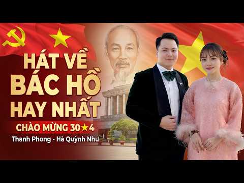 Thanh Phong Hà Quỳnh Như HÁT VỀ BÁC HỒ Hay Nhất CHÀO MỪNG 30⭐4 - Trồng Cây Lại Nhớ Đến Người
