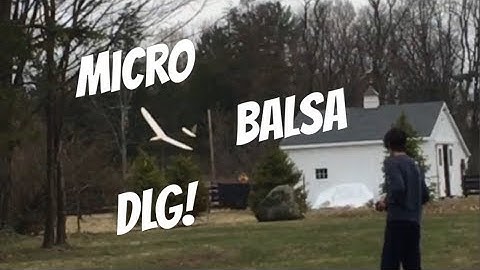 Micro Balsa DLG - Nice Flights on a Warm Spring Day!