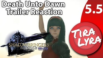 [Lyra] Death Unto Dawn Trailer Reaction (FFXIV Shadowbringers Patch 5.5 Trailer)