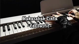 Muhasabah Cinta-EdCoustic (Piano Cover)