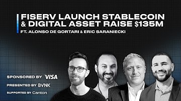 Fiserv Stablecoin & Digital Asset Raise $135M Ft. Alonso de Gortari & Eric Saraniecki