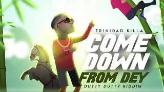 2022 come down by trinidad killa lyrics