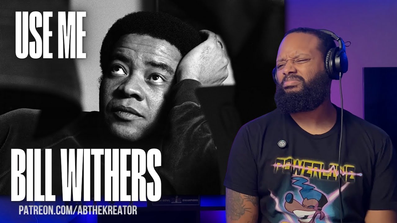 Bill Withers - Use Me | 70s Old School Reaction
