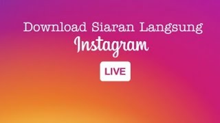 Cara Menyimpan Siaran Langsung Di Instagram