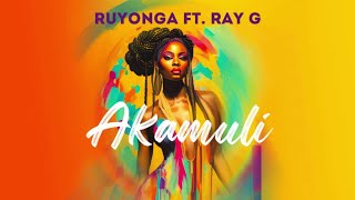 Ruyonga - Akamuli ft  Ray G