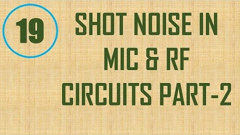 MIC&RFSD | Lecture-19 | Shot Noise in MIC & RF System Design Part-2
