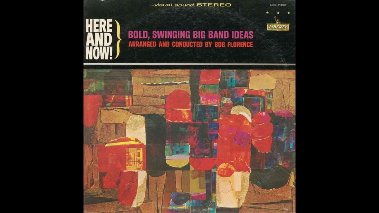 Bob Florence Big Band Here and Now! Bold, Swinging Big Band Ideas