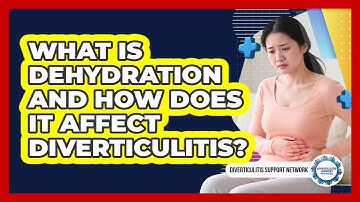 What Is Dehydration And How Does It Affect Diverticulitis? - Diverticulitis Support Network