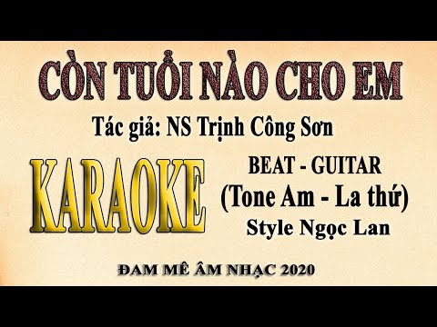 Video CÒN TUỔI NÀO CHO EM Karaoke Tone Nữ Guitar - youtube