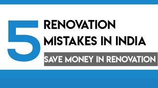 Top 5 Renovation Mistakes in India | Save Money In Renovation 🔥 | Hindi 2020 [Must Watch]