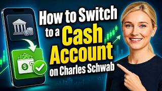 How to Switch to a Cash Account on Charles Schwab