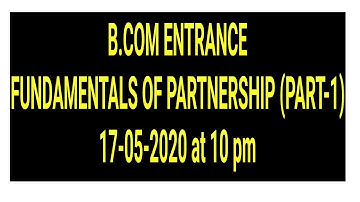 B.COM ENTRANCE : FUNDAMENTALS OF PARTNERSHIP (PART-1