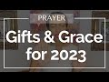 PRAYER - new spiritual gifts, empowerment &amp; grace for 2023