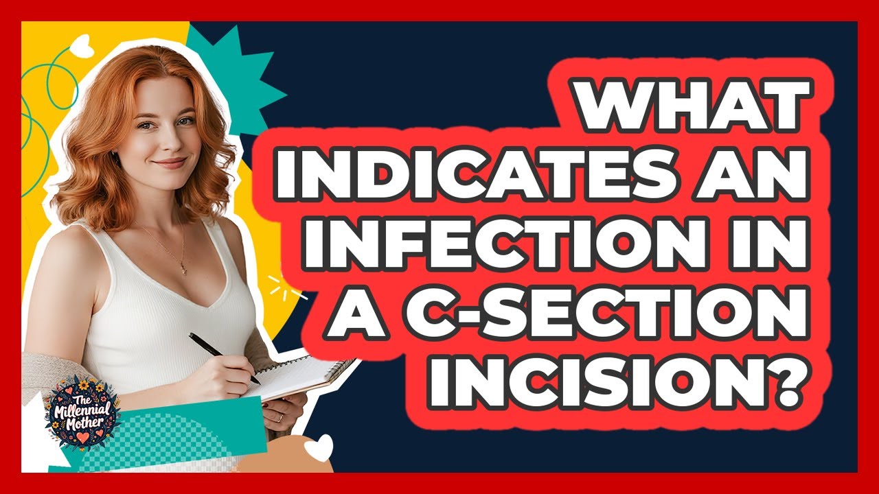 What indicates an infection in a C-section incision?
