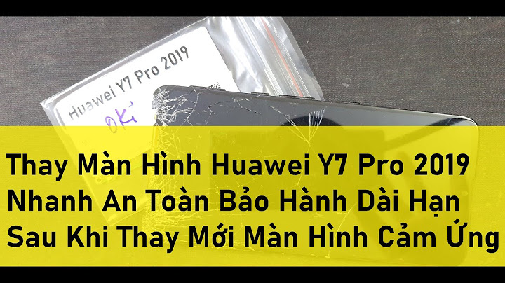 Thay màn hình huawei y7 pro giá bao nhiêu năm 2024