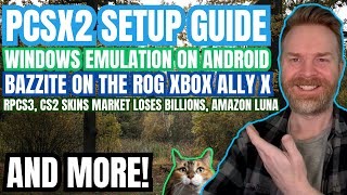 The Best PCSX2 Setup Guide, RPCS3 Save States, Windows Emulation on Android, Massive CS2 Controversy