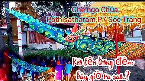 Ghe ngo Chùa Pôthisatharam P7 Sóc Trăng kéo lên trong đêm chuẩn bị gì mùa giải okombok festival 2022