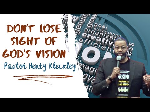 Don't Lose Sight Of God's Vision | Pastor Henry Kleckley #fasting #vision #powerofthemouth