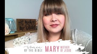 BIBLE STUDY// Women of the Bible - Mary, Mother of Jesus