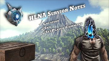 HLNA Survivor Notes 1-5 ( Location & SetPlayer Commands) Ark Genesis