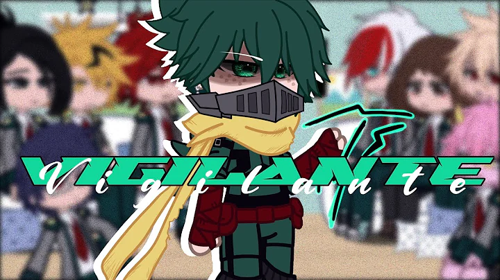 Past Class 1-A react to Vigilante Deku「」entrance exam timeline「」Izuku Midoriya angst「」BNHA/MHA「」gcrv