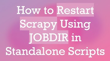 How to Restart Scrapy Using JOBDIR in Standalone Scripts