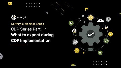 CDP Series Part 3: What to expect during CDP Implementation | Softcrylic