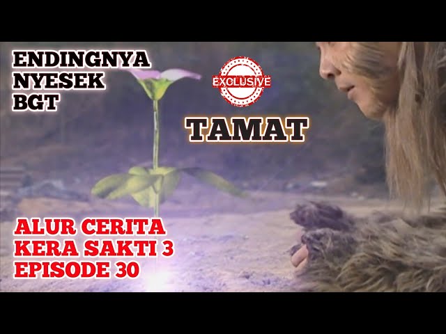 KERA SAKTI 3 TAMAT | Seluruh Alur Cerita Film - KERA SAKTI 3 (2002) Episode 30 class=