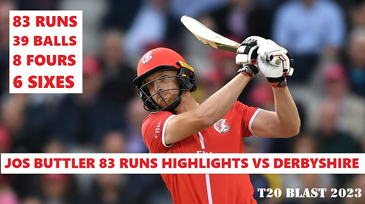 Jos Buttler 83 Runs off 39 Balls for Lancashire vs Derbyshire in T20 Blast 2023 (8 Fours 6 Sixes)