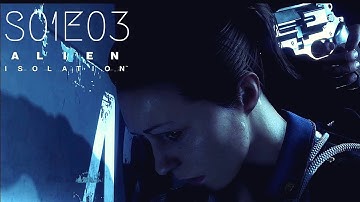 Alien Isolation Walkthrough: Meeting Axel - S01E03