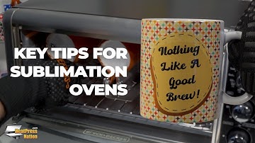 Master The Sublimation Oven With These Tips