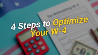4 Steps to 💰 Optimize Your W-4 Withholding!