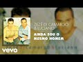 Zezé Di Camargo Amp Luciano Ainda Sou O Mesmo Homem Áudio Oficial mp3