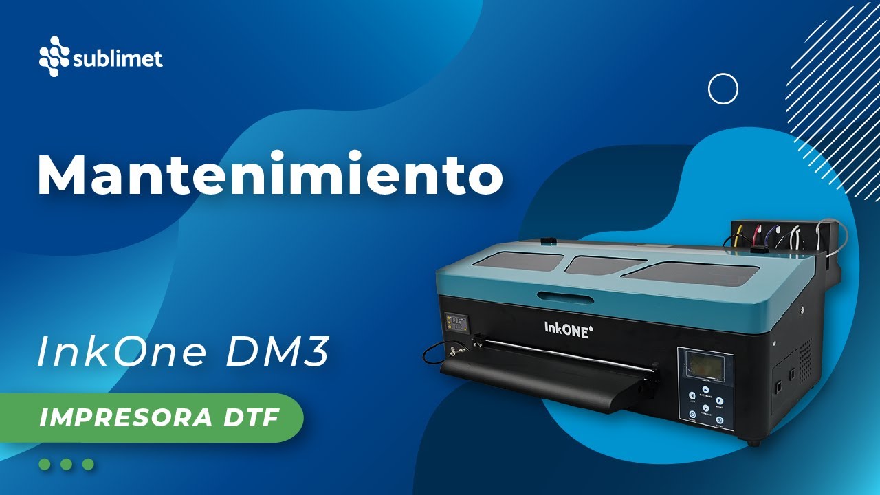 Impresora DTF  InkOne DM3 - Guía completa de mantenimiento diario / semanal / mensual y anual