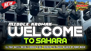 Download Lagu DJ WELCOME TO SAHARA V2 TJAP MIDDLE KROWAK - BASS NGUWER‼️BY NDMP MUSIC MP3