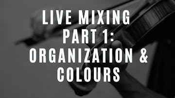 Live Orchestral Mixing (Part 1 of 6): Basic Organization and Colouring
