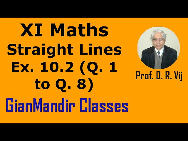 XI Maths | Straight Lines | Ex. 10.2 (Q. 1 to Q. 8) by Mohit Sir